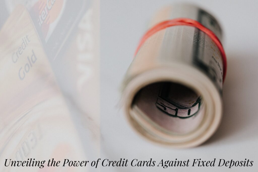 Credit Cards Against Fixed Deposits